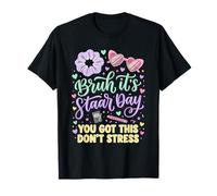 Bruh es Staar Day You Got This Don't Stress Camiseta