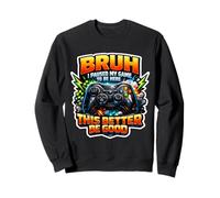 Bruh Hice una Pausa en mi Juego para Estar aquí Esto es Mejor ser Buen Jugador Sudadera