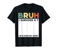 Bruh I Survived Six Seven I'm 8 Years Old Sign My Shirt Fun Camiseta