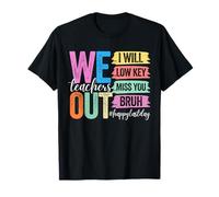 Bruh I'll Low Key Miss You Last Day Of School Profesores divertidos Camiseta