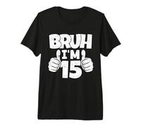 Bruh Im 15 años Divertido Quince cumpleaños niño 15 cumpleaños Camiseta Premium