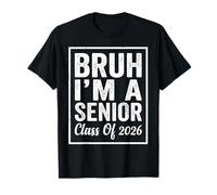 Bruh I'm A Senior 26 Class of 2026 Funny School Graduación Camiseta