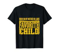 Bruh I'm My Mother In Law's Favorite Child Funny Men Women Camiseta