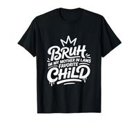 Bruh I'm My Mother In Law's Favorite Child Funny Men Women Camiseta