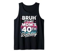 Bruh It’s My Mom’s 40th Birthday Retro 40 Years Old Camiseta sin Mangas