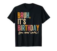 Bruh Its Birthday You new level! Cumpleaños Niños Niñas Adolescente Camiseta