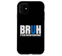 Bruh It's Birth's Birth's Birth's Graciosa Fiesta de cumpleaños de un Hermano Carcasa para iPhone 11