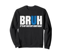 Bruh It's Birth's Birth's Birth's Graciosa Fiesta de cumpleaños de un Hermano Sudadera