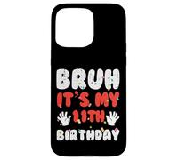Bruh It's My 11th Birthday Hands 11 Year Bday Girls Boys Kids Carcasa para iPhone 15 Pro MAX