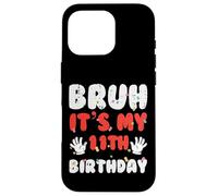 Bruh It's My 11th Birthday Hands 11 Year Bday Girls Boys Kids Carcasa para iPhone 16 Pro