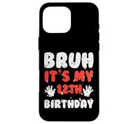 Bruh It's My 12th Birthday Hands 12 Year Bday Boys Girls Kids Carcasa para iPhone 16 Pro MAX