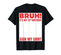 Bruh It's My 12th Birthday Sign My Shirt | Diversión de 12 años Camiseta