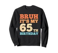 Bruh It's My 65th Birthday Funny Vintage 65 Hombres de un año Sudadera
