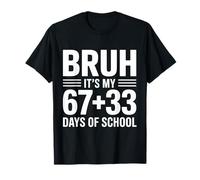 Bruh It's My 67 33 Days of School Divertido Dicho del día 100 Camiseta