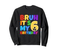 Bruh It's My 6th Birthday Funny 6 Year Old Party Age 6 Sudadera