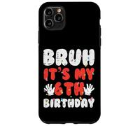 Bruh It's My 6th Birthday Hands 6 Year Bday Boys Girls Kids Carcasa para iPhone 11 Pro MAX