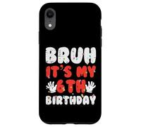 Bruh It's My 6th Birthday Hands 6 Year Bday Boys Girls Kids Carcasa para iPhone XR