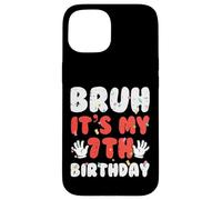Bruh It's My 7th Birthday Hands 7 Year Bday Boys Girls Kids Carcasa para iPhone 15