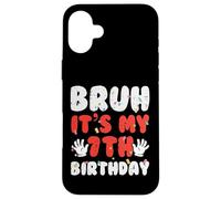 Bruh It's My 7th Birthday Hands 7 Year Bday Boys Girls Kids Carcasa para iPhone 16 Plus