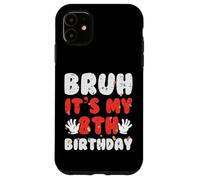 Bruh It's My 8th Birthday Hands 8 Year Bday Boys Girls Kids Carcasa para iPhone 11