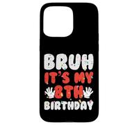Bruh It's My 8th Birthday Hands 8 Year Bday Boys Girls Kids Carcasa para iPhone 15 Pro MAX