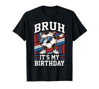 Bruh It's My Birthday - Pelota para Jugador de fútbol Camiseta