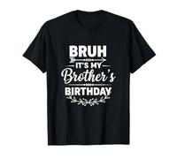 Bruh It's My Brother's Birthday Sister Divertida Fiesta de cumpleaños para Hermanos Camiseta