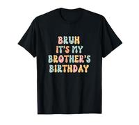 Bruh It's My Brother's Birthday Sister Divertida Fiesta de cumpleaños para Hermanos Camiseta