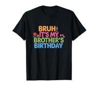 Bruh It's My Brother's Birthday Sister Divertida Fiesta de cumpleaños para Hermanos Camiseta