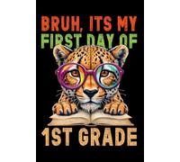 Bruh Its My First Day of 1ST Grade Cheetah Journal: Bruh We Back Cheetah 1ST Grade Back To School Teacher Boys Girls Kids Cheetah Lovers Leopard 6 x 9 inch 120 Pages