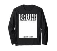 Bruh It's My Last Day At Work Sign My Shirt Retirement Manga Larga