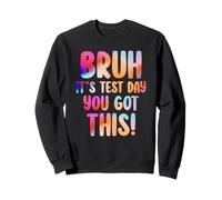 Bruh It's Test Day You Got This Funny Testing Day Teacher Sudadera