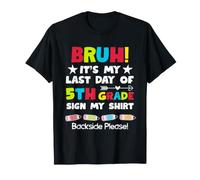 Bruh Last Day of 5th Grade Sign My Shirt Backside Please tee Camiseta