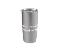 Bruh, mi alarma me traicionó de nuevo diseño divertido para el humor Vaso térmico de acero inoxidable de doble pared
