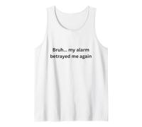Bruh, mi Alarma me traicionó de Nuevo Humor Oficina Escritorio Argot Camiseta sin Mangas