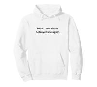 Bruh, mi Alarma me traicionó de Nuevo Humor Oficina Escritorio Argot Sudadera con Capucha