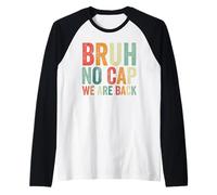 Bruh No Cap Estamos De Vuelta Primer Día De Escuela Bruh Camiseta Manga Raglan