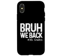 Bruh Regresamos a los Estudiantes de Quinto Grado de Quinto Grado de Regreso a la Escuela 1er día Carcasa para iPhone X/XS