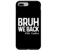 Bruh Regresamos a los Estudiantes de Quinto Grado de Quinto Grado de Regreso a la Escuela 1er día Carcasa para iPhone 7 Plus/8 Plus