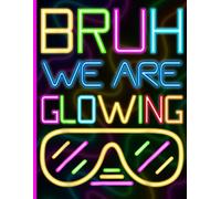 Bruh We Are Glowing Composition Notebook: Neon Retro Aesthetic In My Glowing Era Journal for Teen Girls and Boys