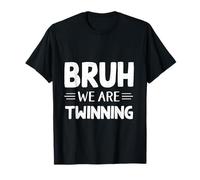Bruh We Are Twinning Funny Best Friend Matching Hermanos Fun Camiseta