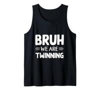 Bruh We Are Twinning Funny Best Friend Matching Hermanos Fun Camiseta sin Mangas