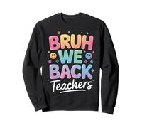 Bruh We Back Funny Regreso a la Escuela Maestros Sudadera