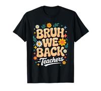 Bruh We Back Teachers Flower School Vibes Diversión de regreso a clases Camiseta
