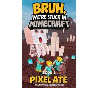 Bruh, We're Stuck in Minecraft: Book 3: A Fantasy Adventure for Gamer Kids and Tweens