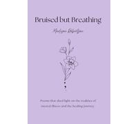 Bruised but Breathing: Poems that shed light on the realities of mental illness and the healing journey.