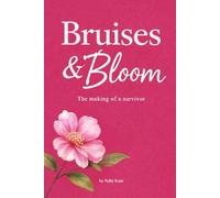 Bruises & Bloom: The making of a Survivor