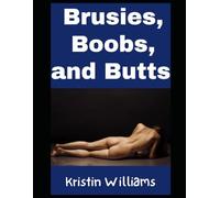 Bruises, Boobs, and Butts: A Guide To Nudity, Confidence, and Not Taking Your Pants Too Seriously! (The Naked Rebel)
