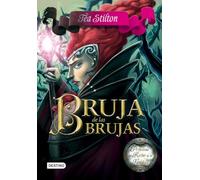 Bruja de las brujas: Princesas del Reino de la Fantasía 13 (Tea Stilton)