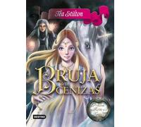 Bruja de las Cenizas: Princesas del Reino de la Fantasía 11 (Tea Stilton)